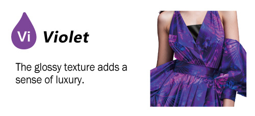 Violet: The glossy texture adds a sense of luxury.